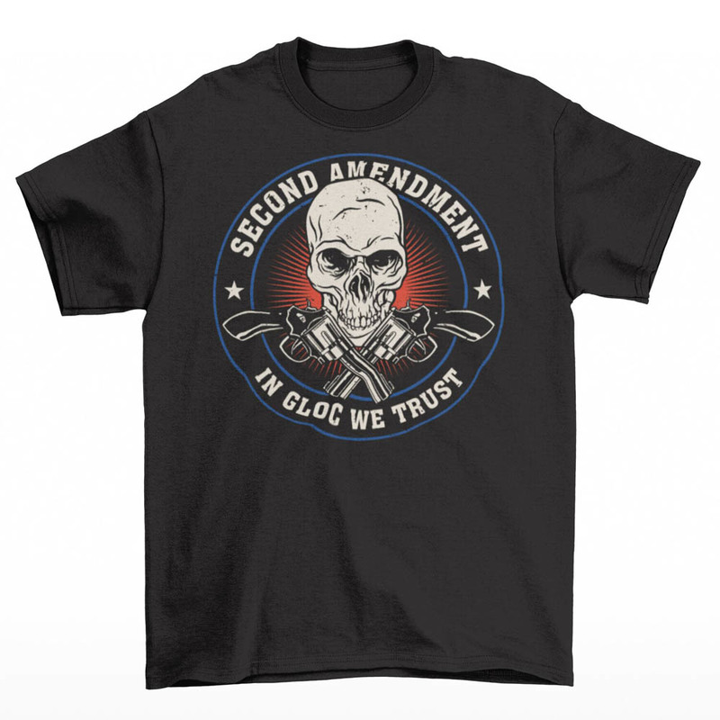 Limited In Gloc We Trust Skull Shirt , Second Amendment In Gloc We Trust Sweatshirt Hoodie