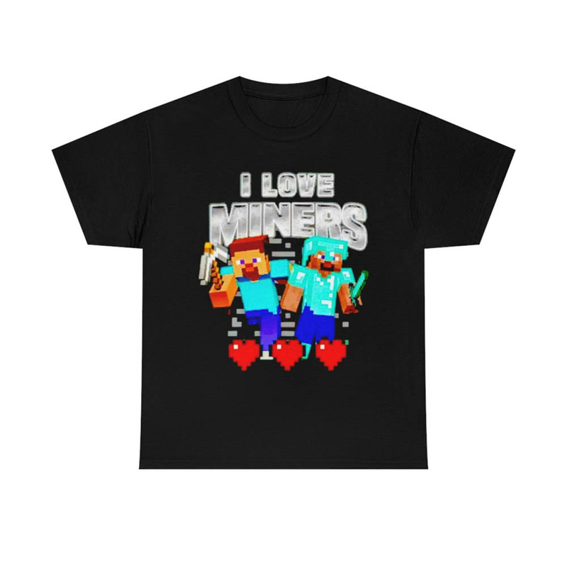 Funny Minecraft I Love Miners Shirt, Limited Unisex T-Shirt Hoodie For Gamer