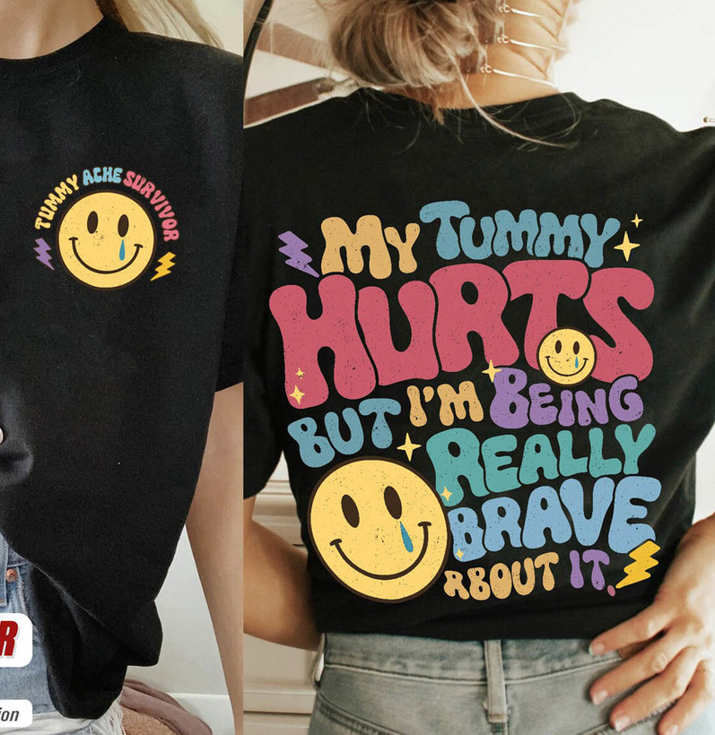 My Tummy Hurts Brave Cute Smile Face Shirt, Funny Crewneck Tee Tops
